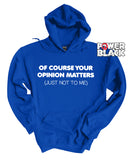 Your Opinion Matters Hoodie