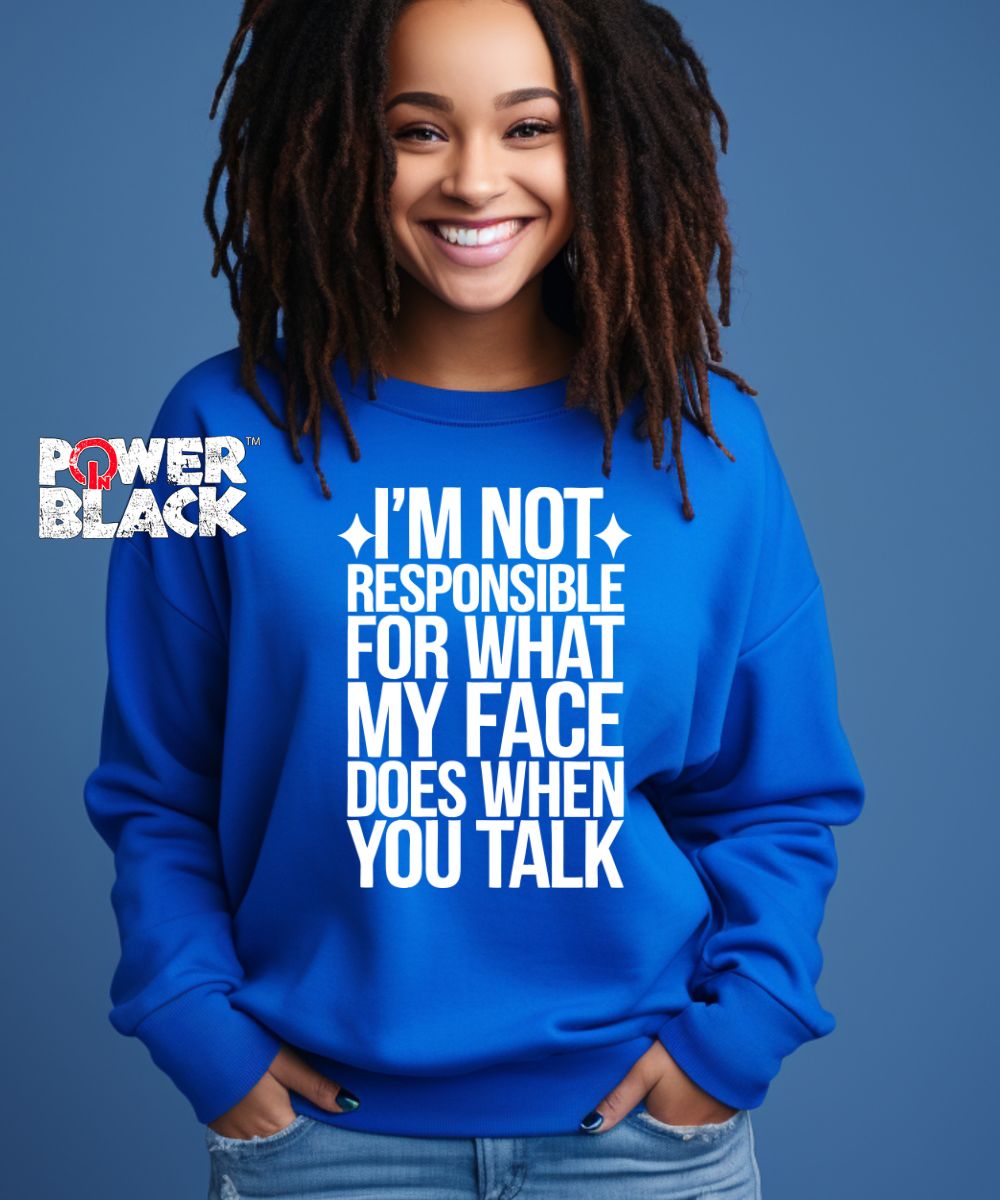 I'm Not Responsible Sweatshirt