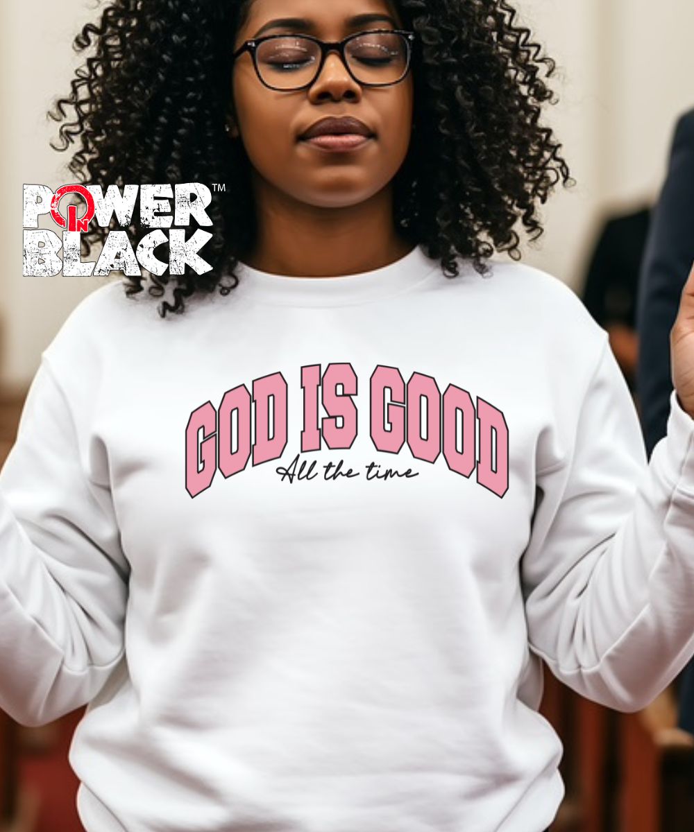 God Is Good Sweatshirt
