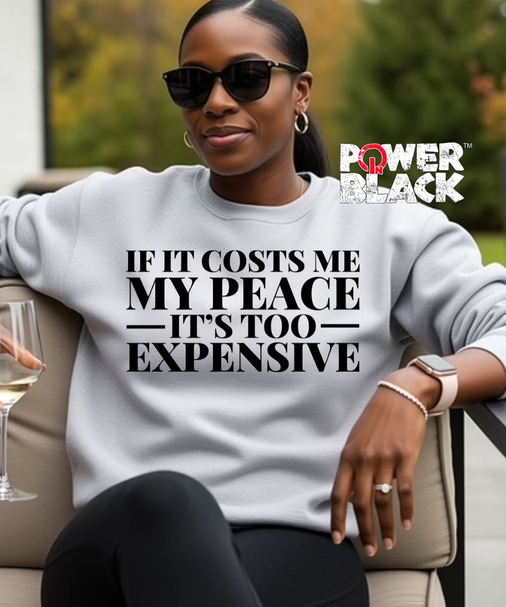 It's Too Expensive Sweatshirt