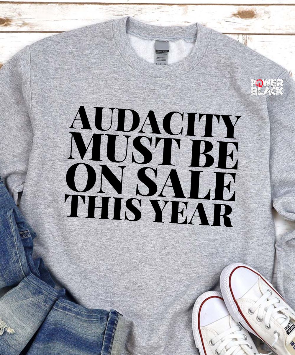 Audacity Sweatshirt  - ONE DAY SALE