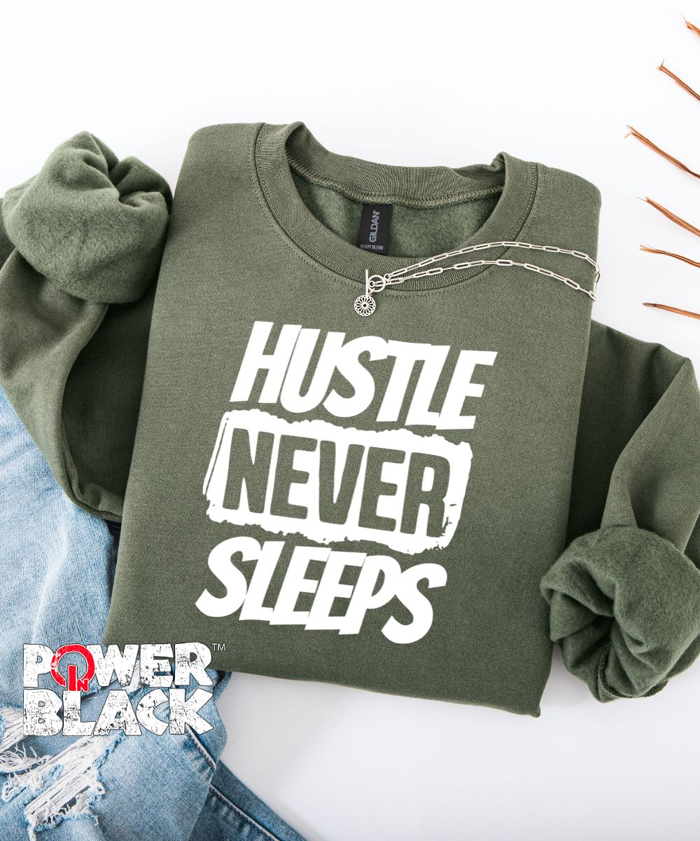 Hustle Never Sleeps Sweatshirt