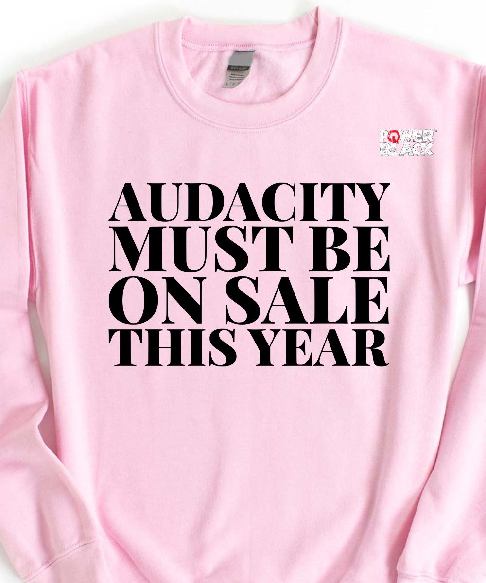 Audacity Sweatshirt  - ONE DAY SALE