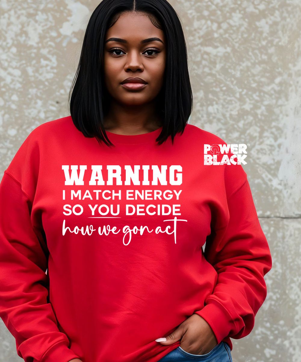 I Match Energy Sweatshirt  - ONE DAY SALE
