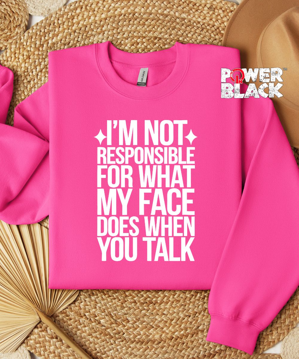 I'm Not Responsible Sweatshirt