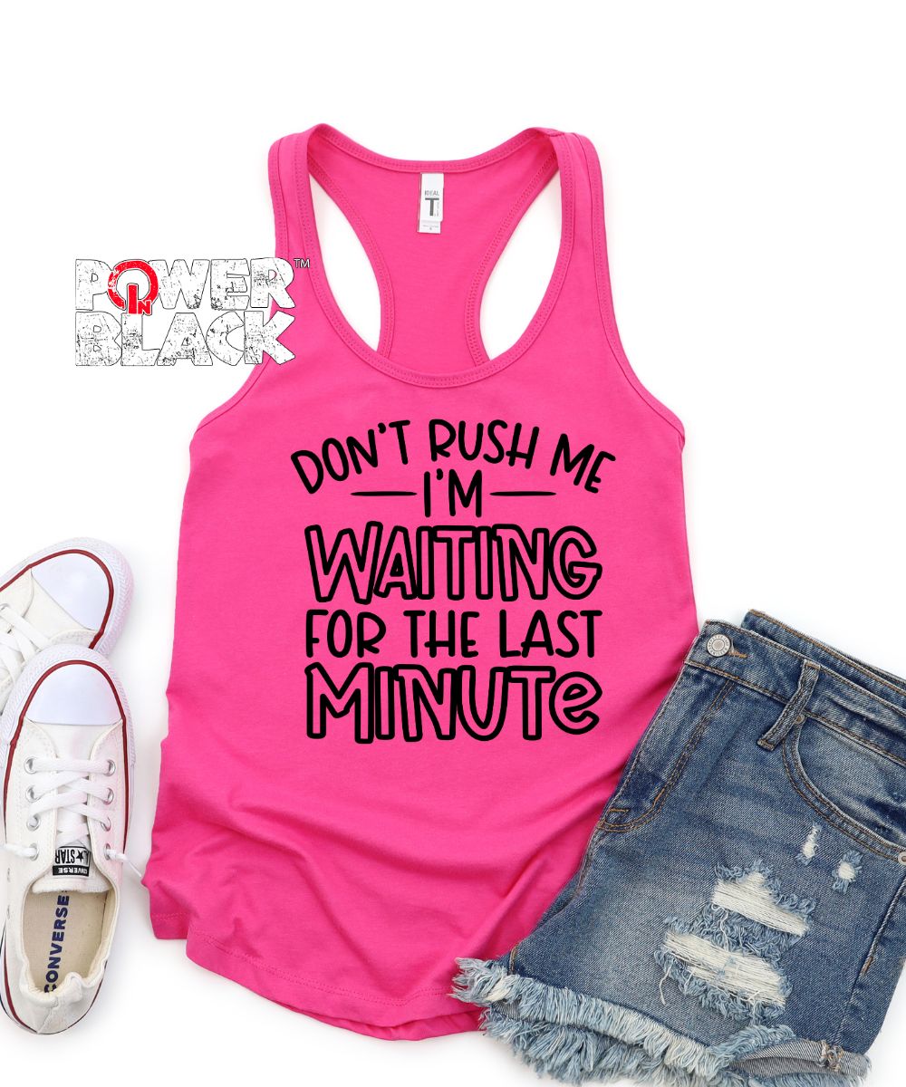 Don't Rush Me Tank