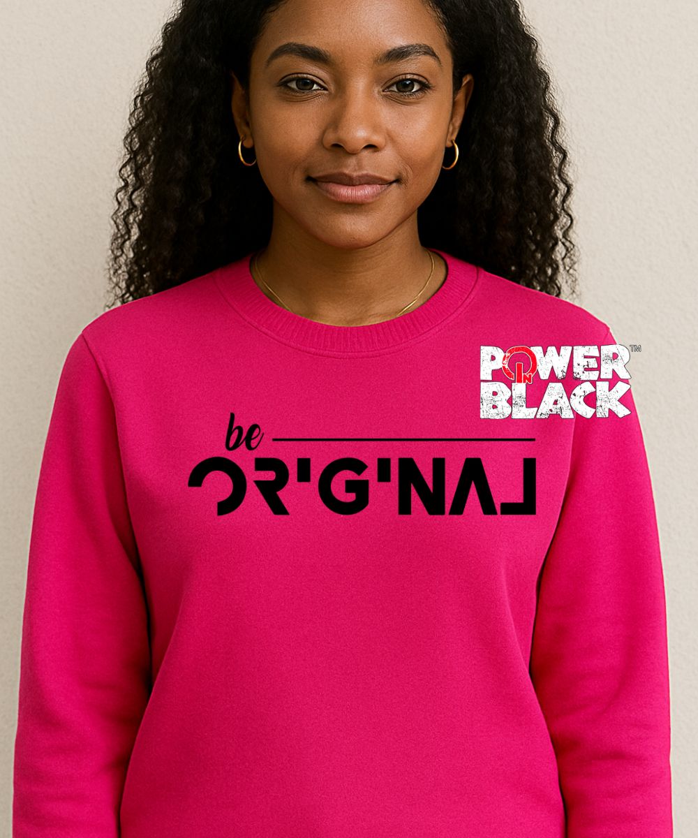 Be Original Sweatshirt