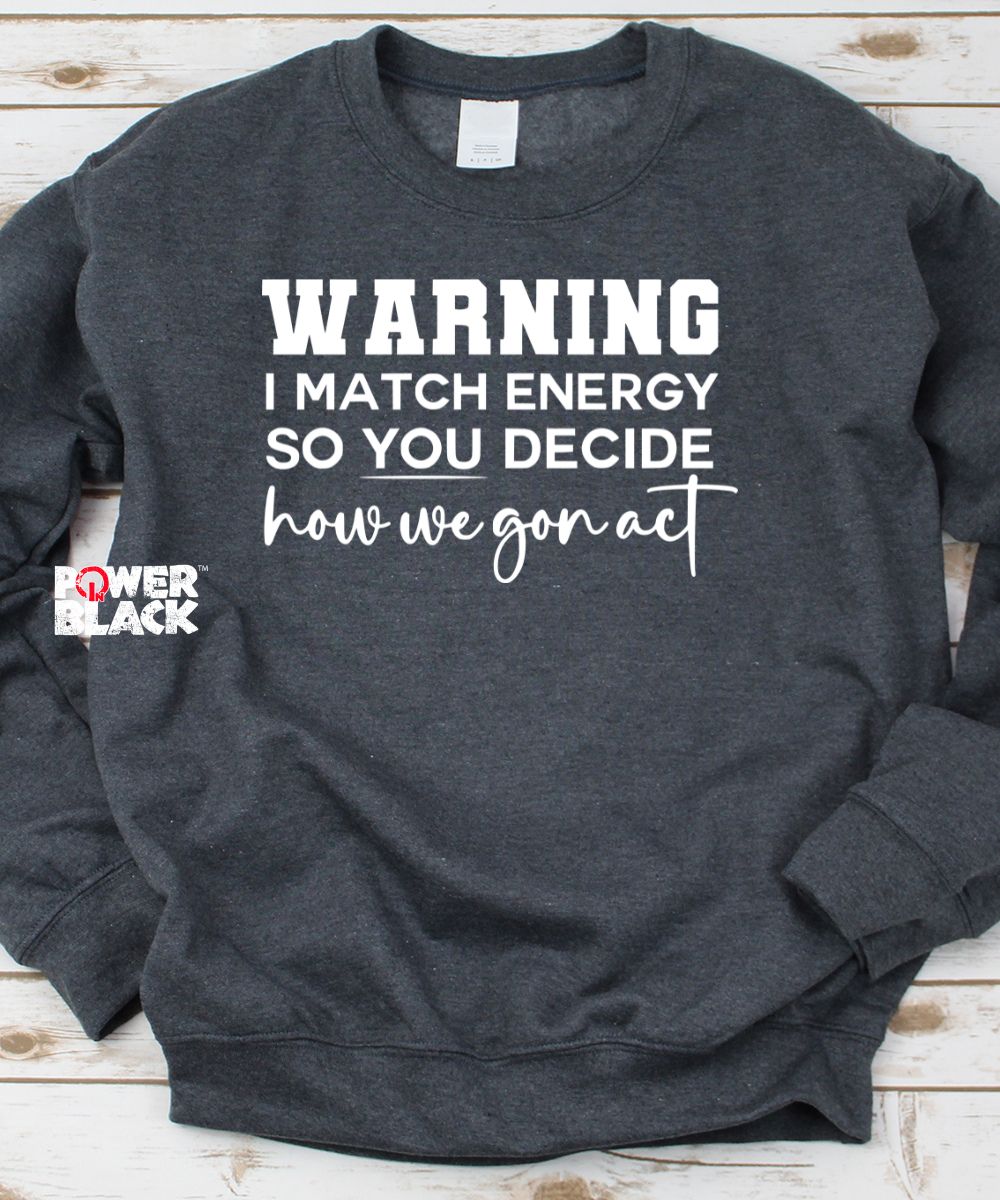 I Match Energy Sweatshirt  - ONE DAY SALE