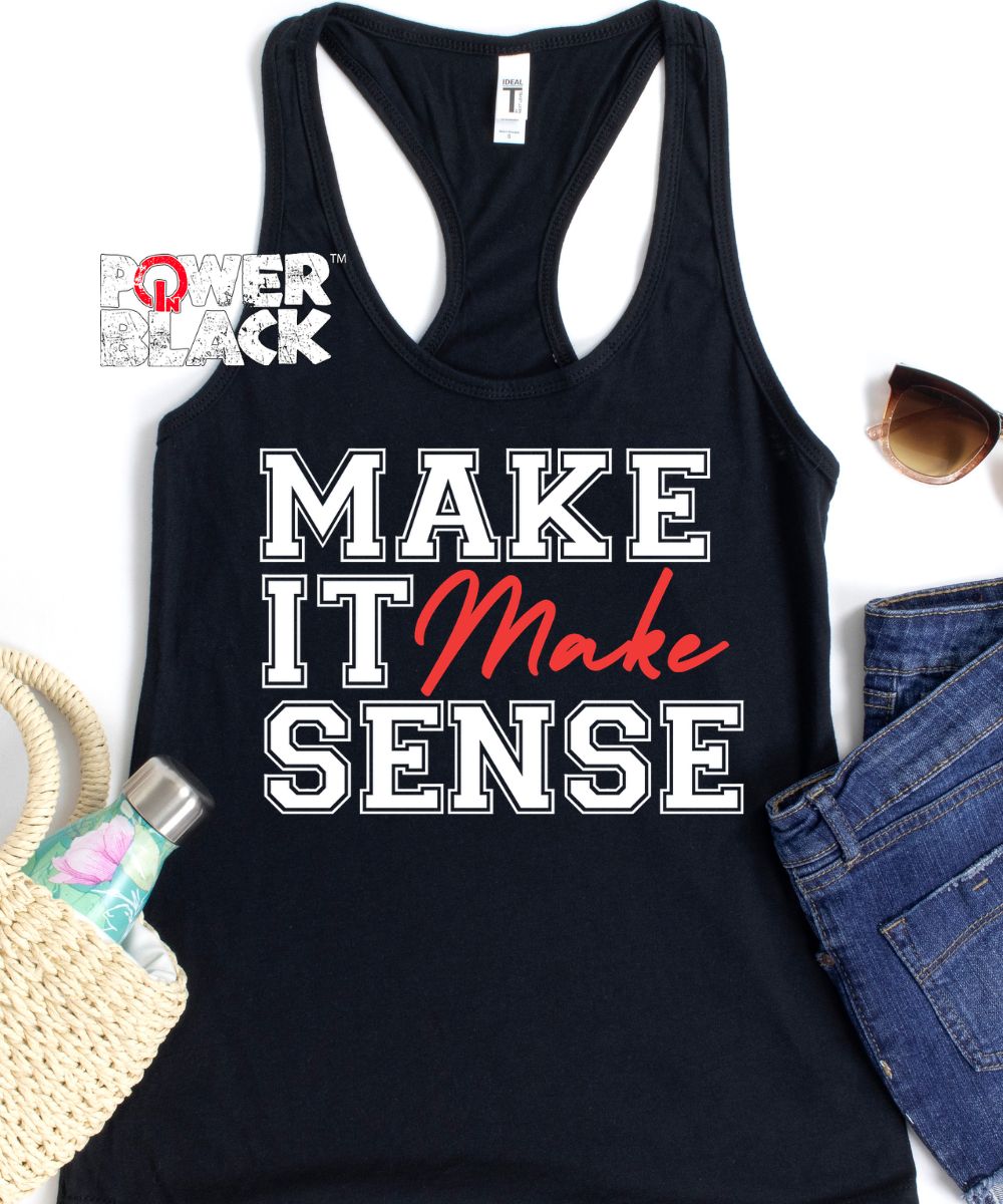 Make It Make Sense Tank