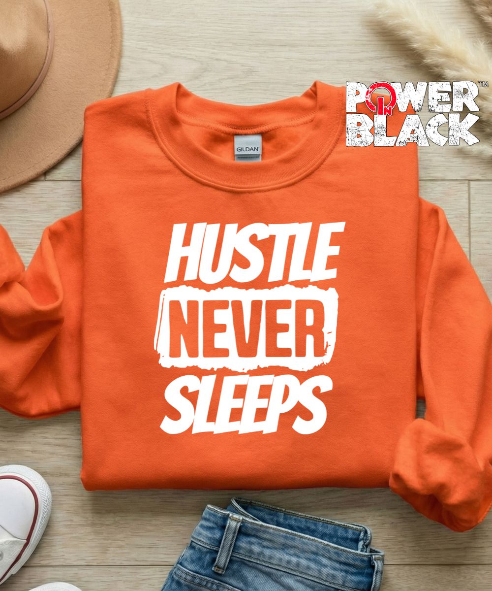 Hustle Never Sleeps Sweatshirt