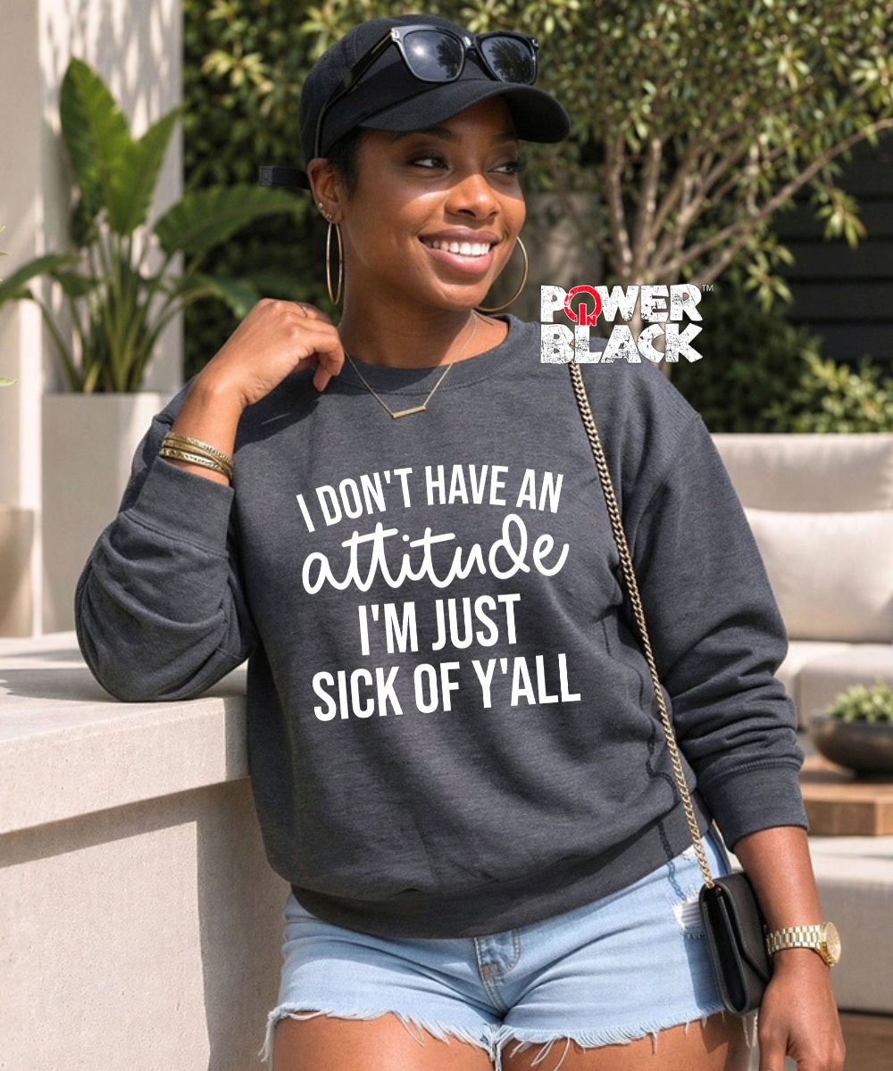 Sick Of Y'all Sweatshirt