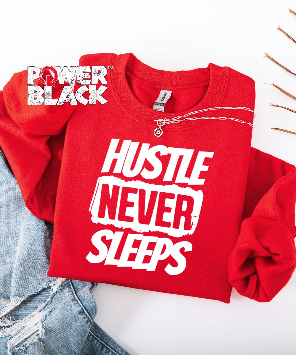 Hustle Never Sleeps Sweatshirt