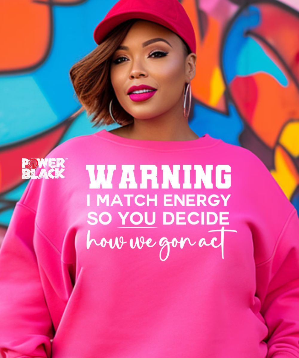 I Match Energy Sweatshirt  - ONE DAY SALE