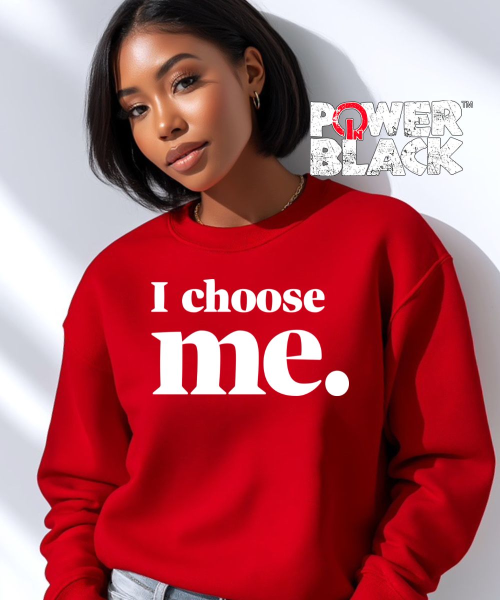 I Choose Me Sweatshirt  - ONE DAY SALE