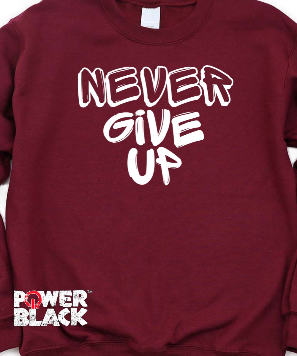 Never Give Up Sweatshirt