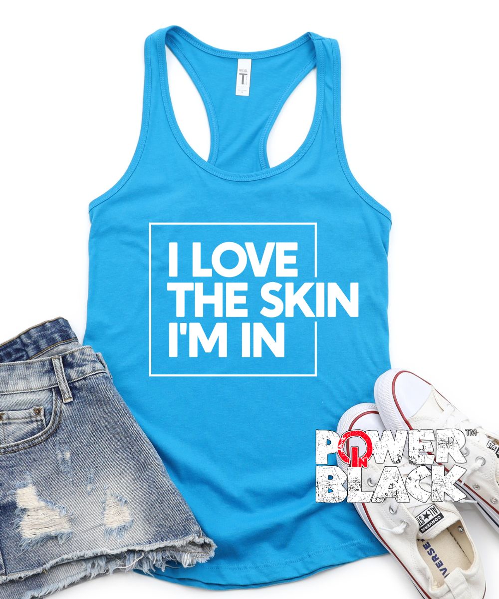 I Love The Skin I'm In Tank
