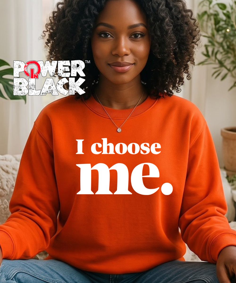 I Choose Me Sweatshirt  - ONE DAY SALE