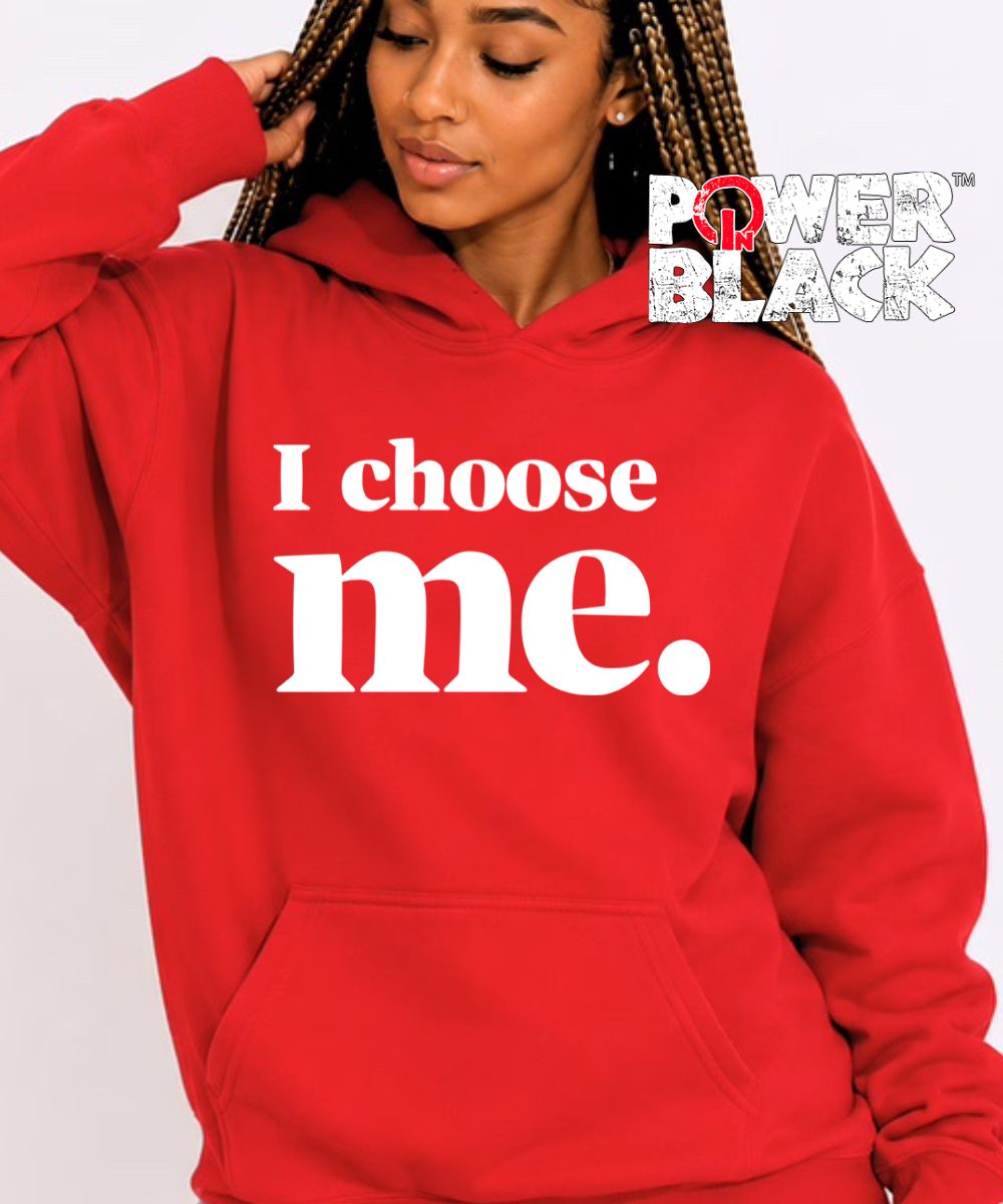 I Choose Me Hoodie  - ONE DAY SALE
