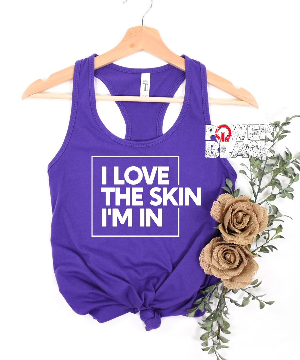 I Love The Skin I'm In Tank
