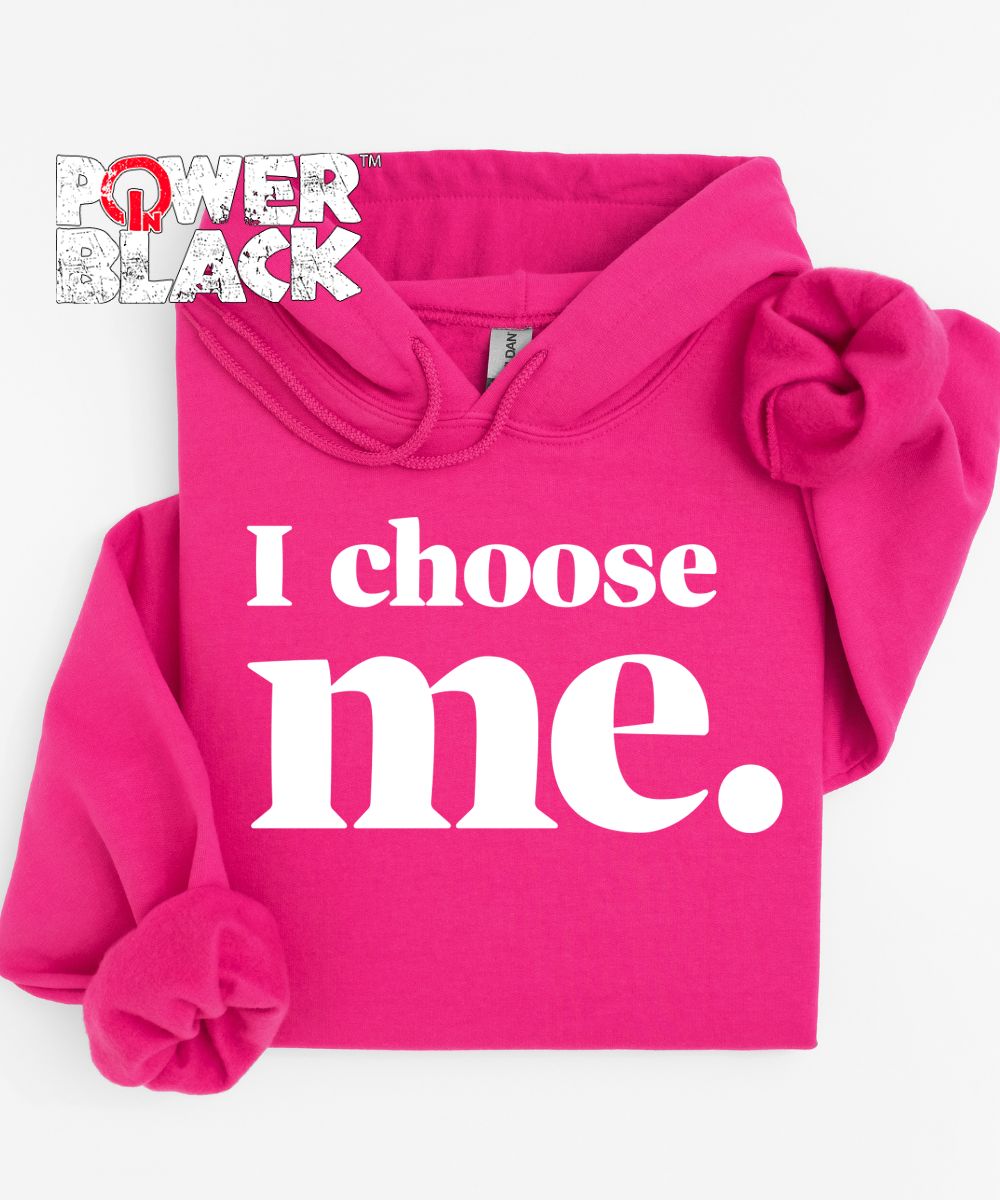 I Choose Me Hoodie  - ONE DAY SALE