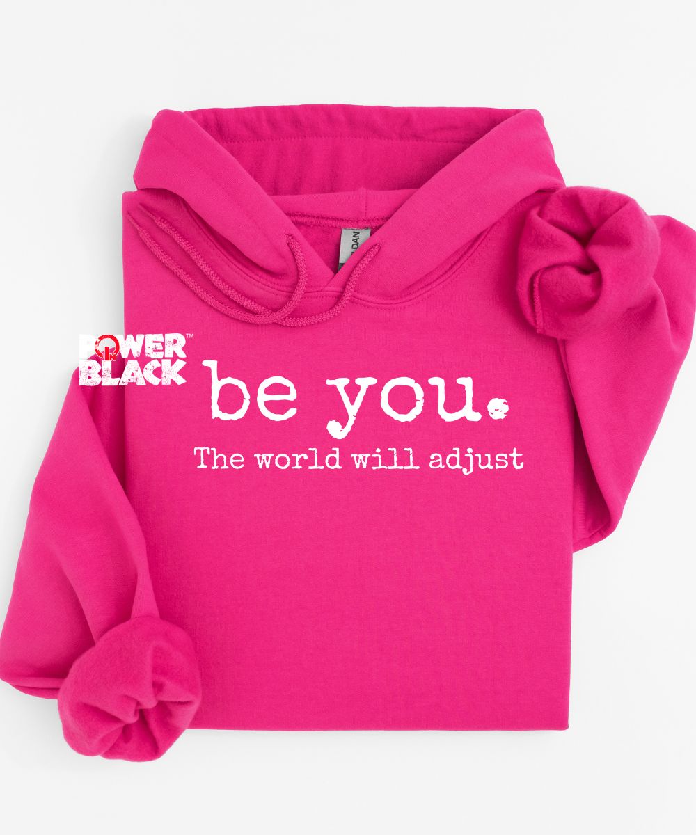 Be You Hoodie  - ONE DAY SALE