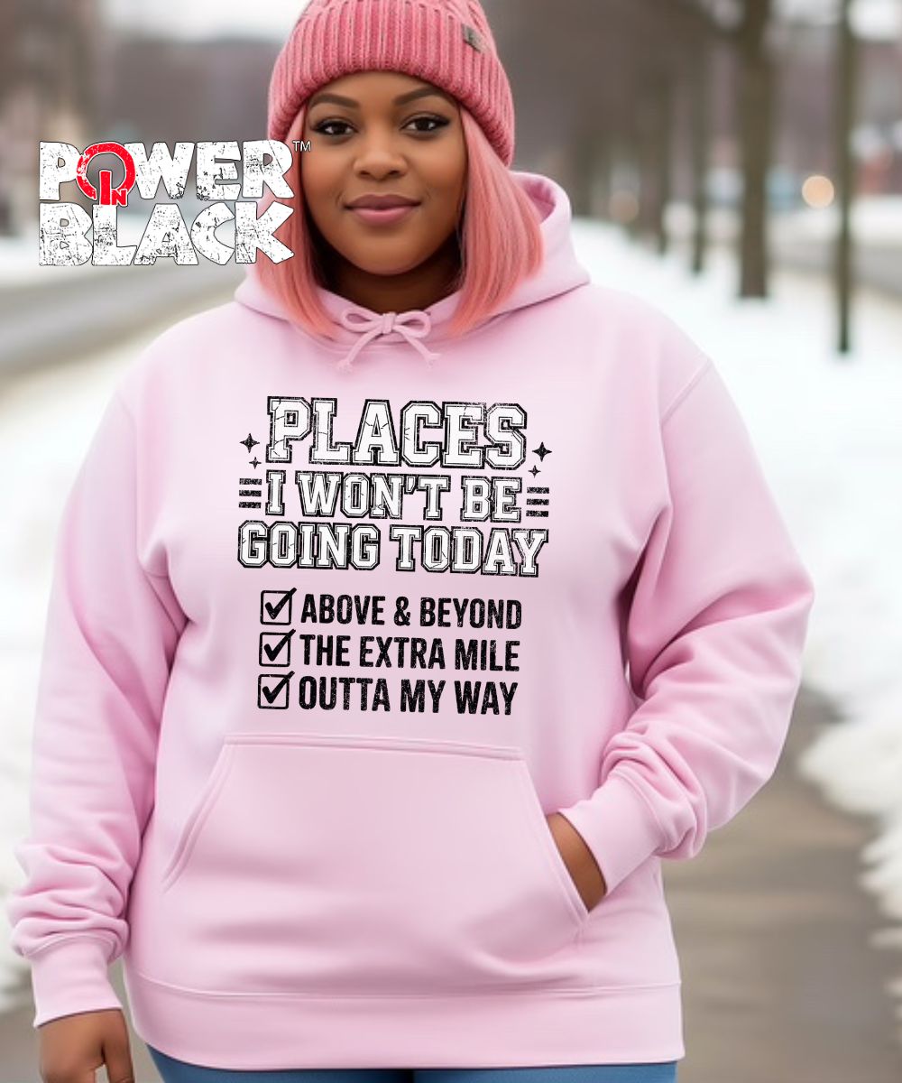Places I Won't Be Going Hoodie