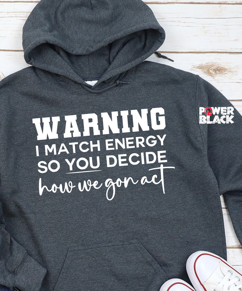 I Match Energy Hoodie  - ONE DAY SALE