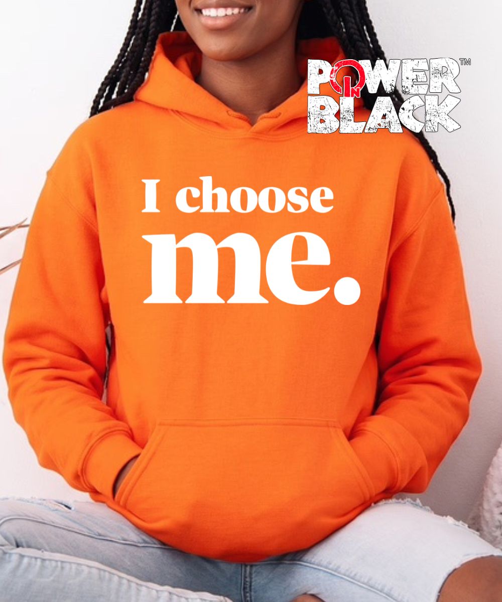 I Choose Me Hoodie  - ONE DAY SALE