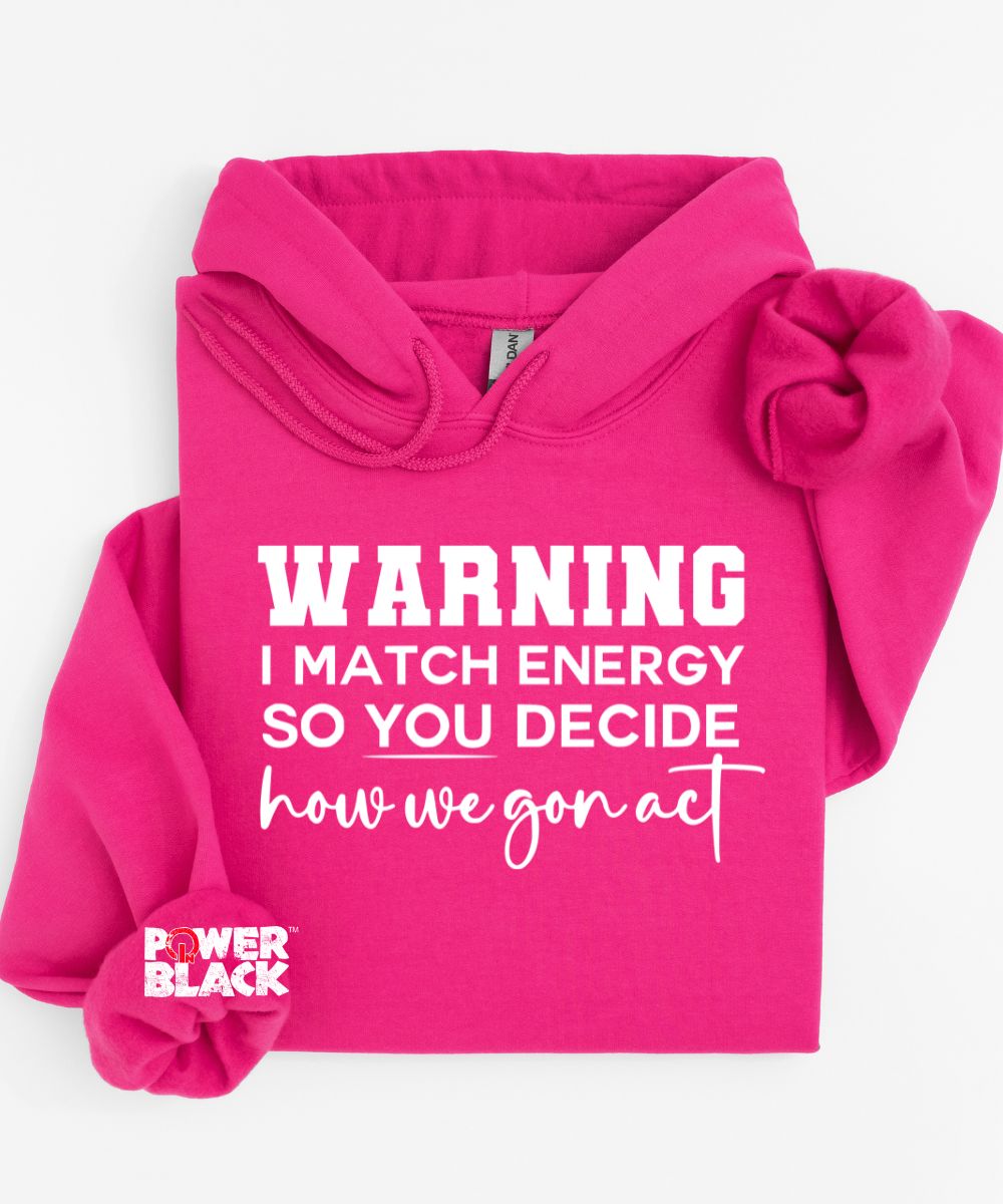 I Match Energy Hoodie  - ONE DAY SALE