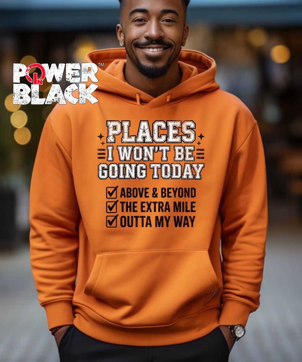 Places I Won't Be Going Hoodie