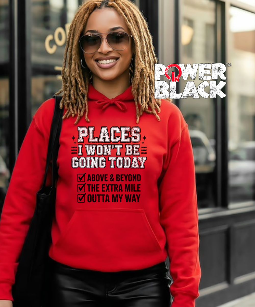 Places I Won't Be Going Hoodie