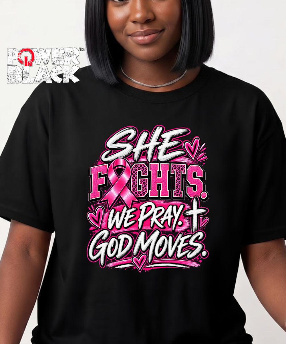 She Fights. We Pray. God Moves.  - ONE DAY SALE