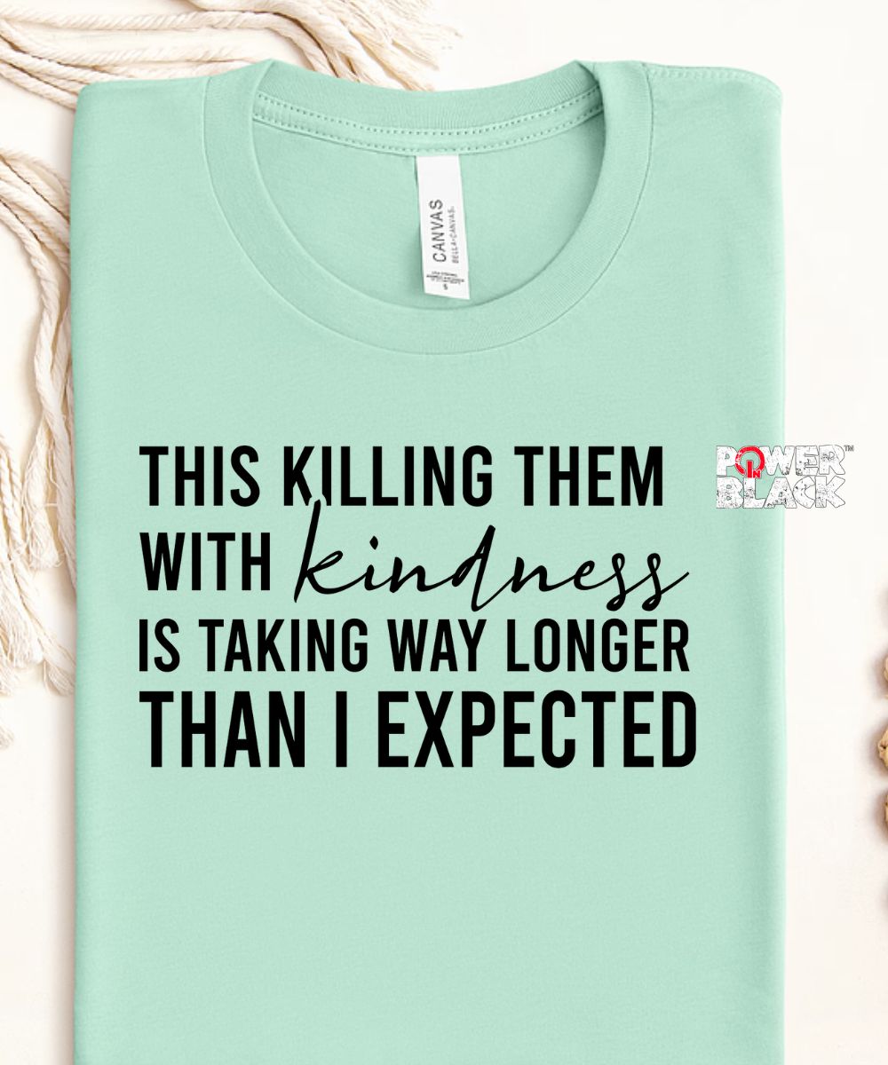 Killing Them With Kindness