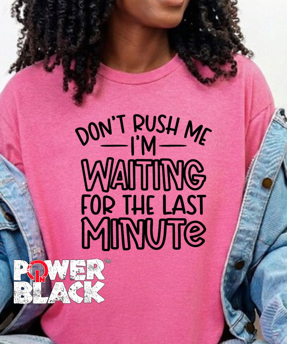 Don't Rush Me