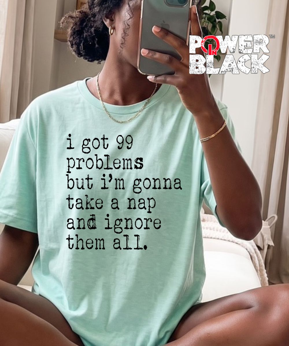 99 Problems (Distressed Design)  - ONE DAY SALE