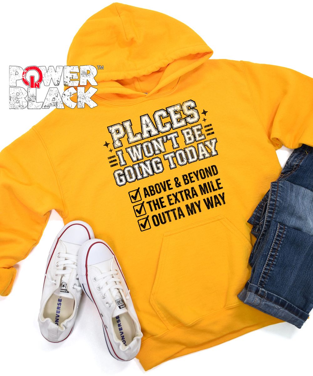 Places I Won't Be Going Hoodie