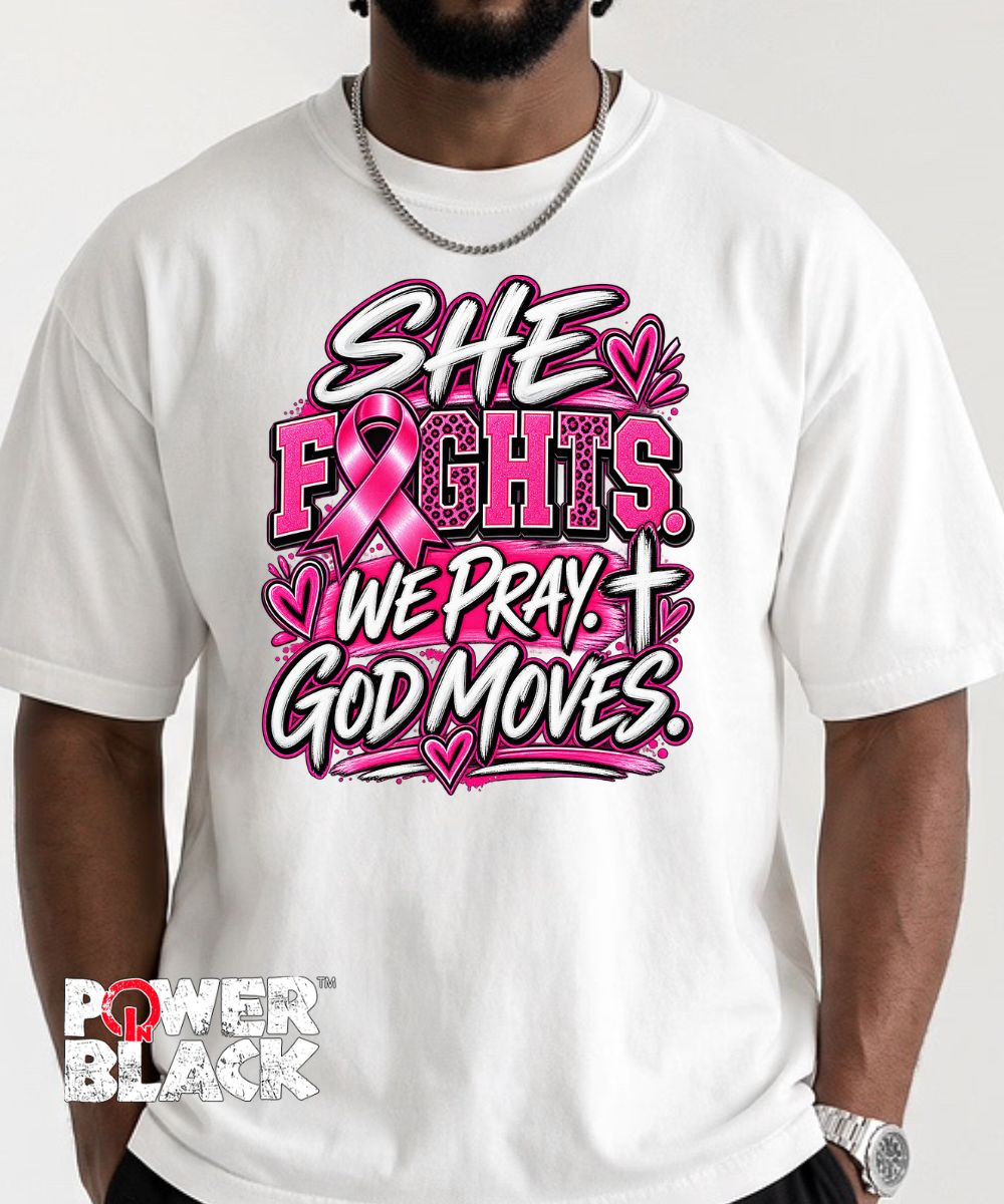 She Fights. We Pray. God Moves.  - ONE DAY SALE