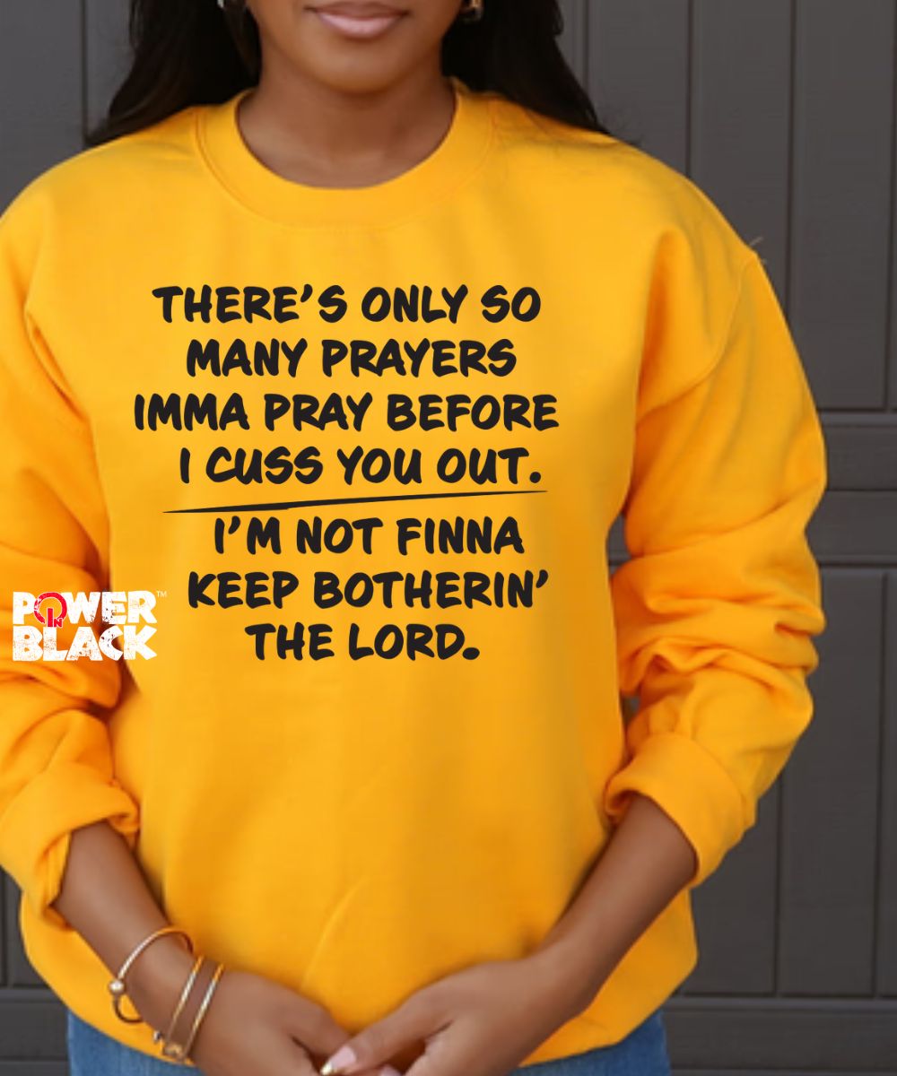 Only So Many Prayers Sweatshirt