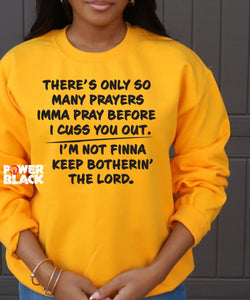 Only So Many Prayers Sweatshirt