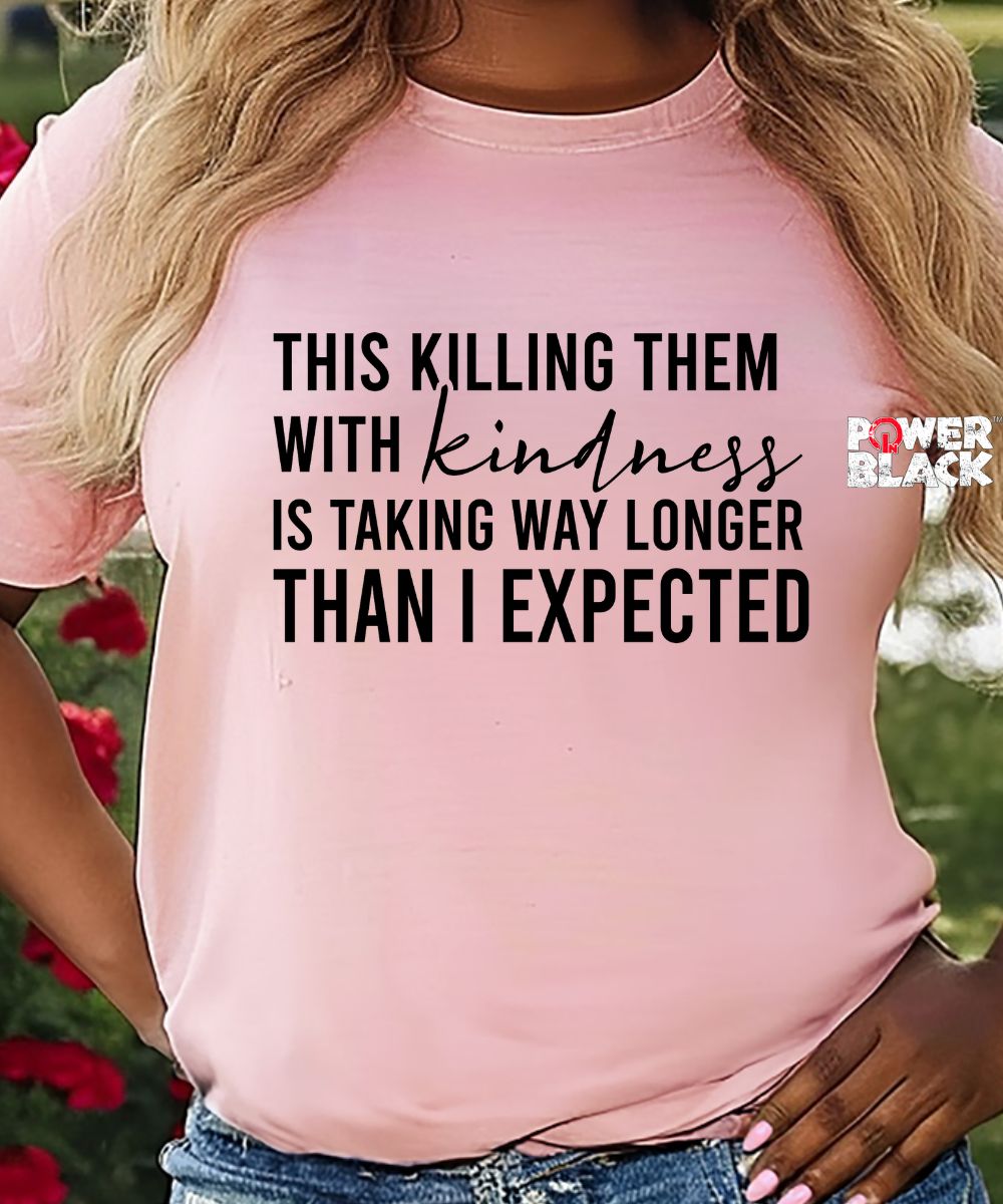 Killing Them With Kindness