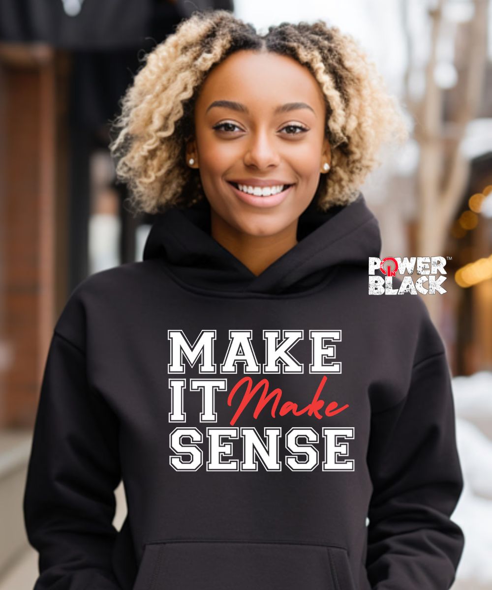 Make It Make Sense Hoodie