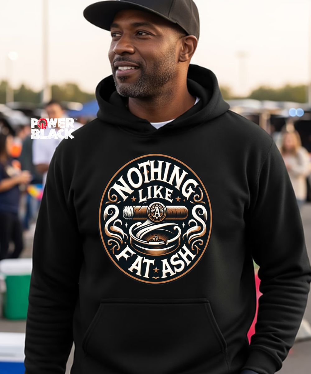 Nothing Like A Fat Ash Hoodie