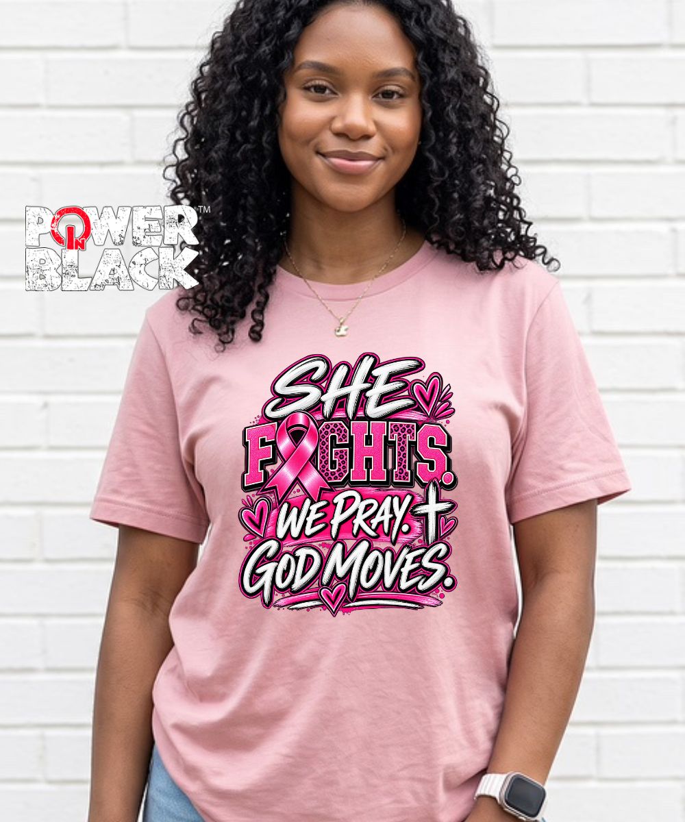 She Fights. We Pray. God Moves.  - ONE DAY SALE