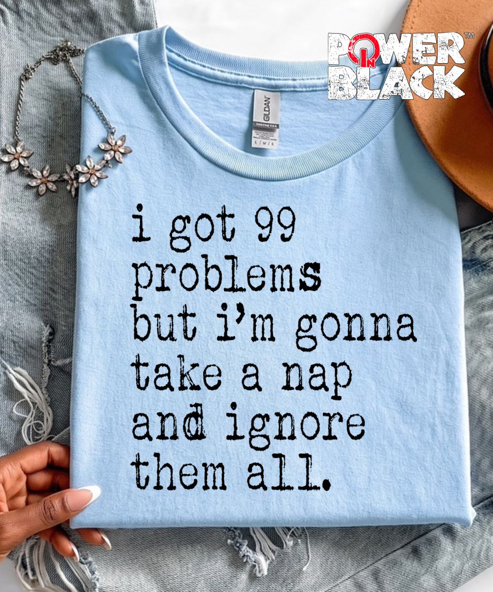 99 Problems (Distressed Design)  - ONE DAY SALE