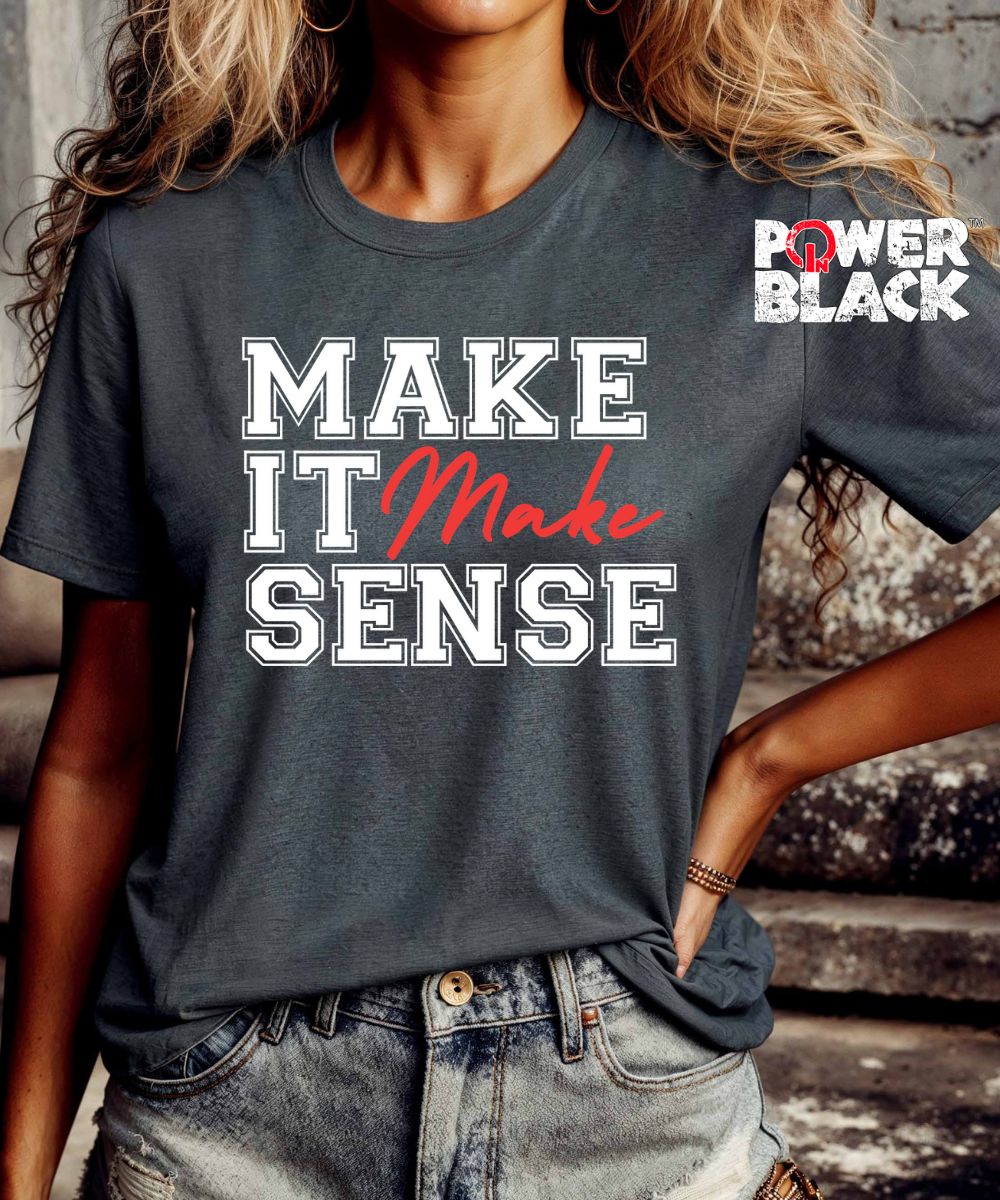 Make It Make Sense  - ONE DAY SALE