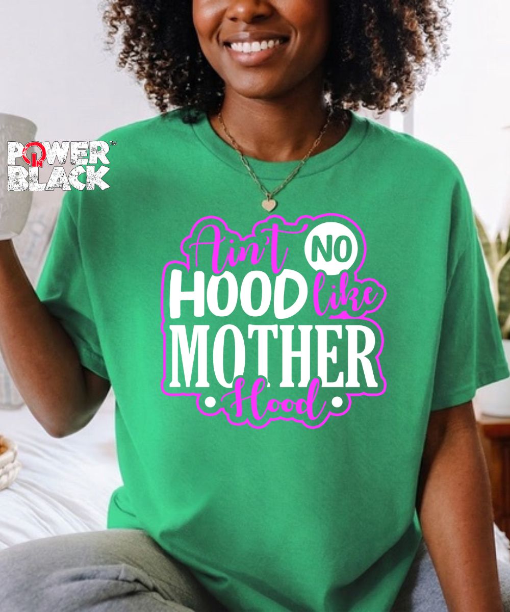 Ain't No Hood Like Motherhood