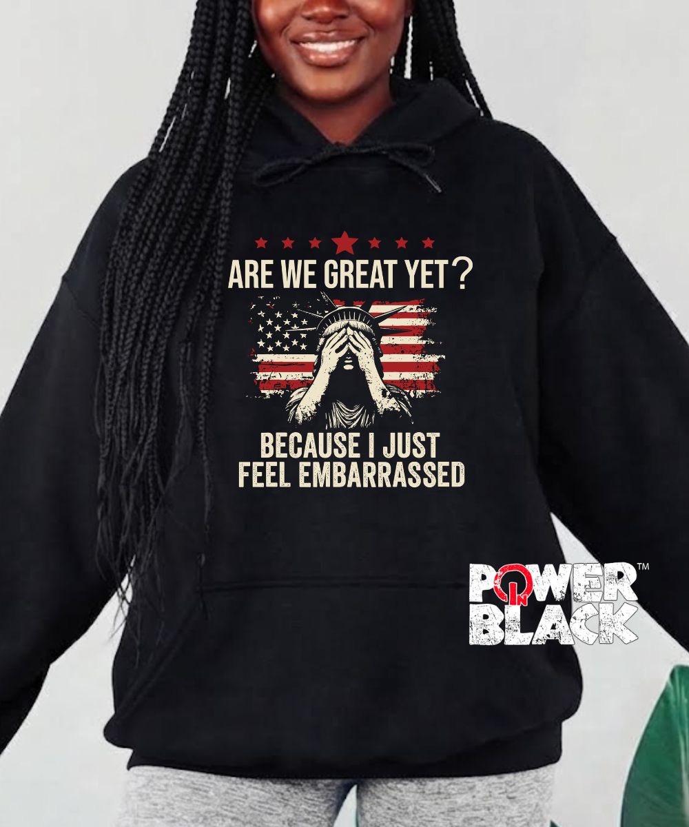 Are We Great Yet Hoodie