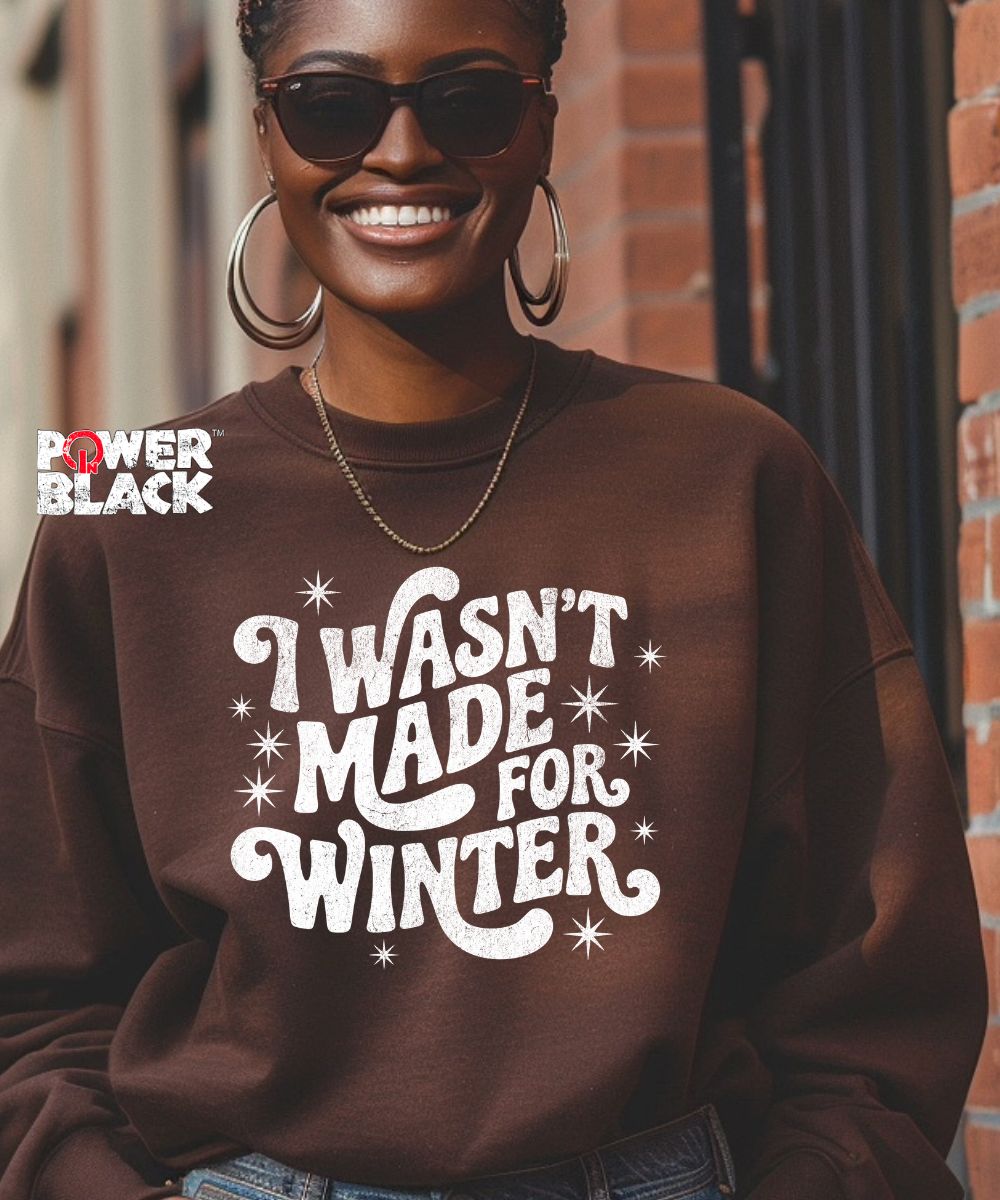 Wasn't Made For Winter Sweatshirt