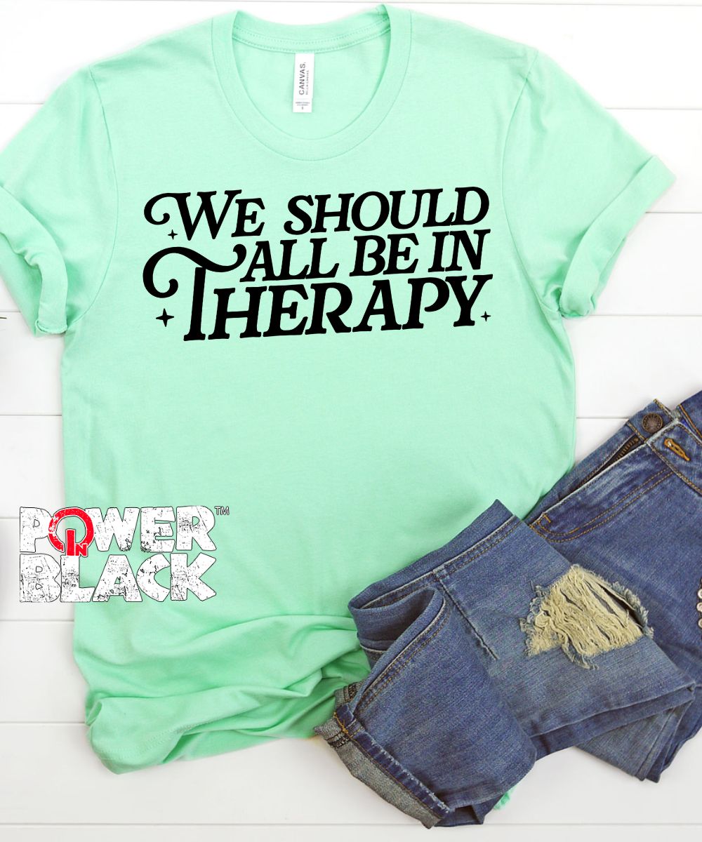 We Should All Be In Therapy