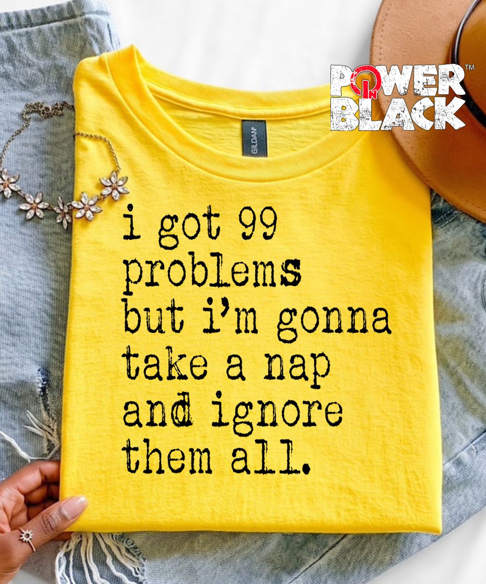 99 Problems (Distressed Design)  - ONE DAY SALE